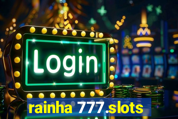 rainha 777.slots